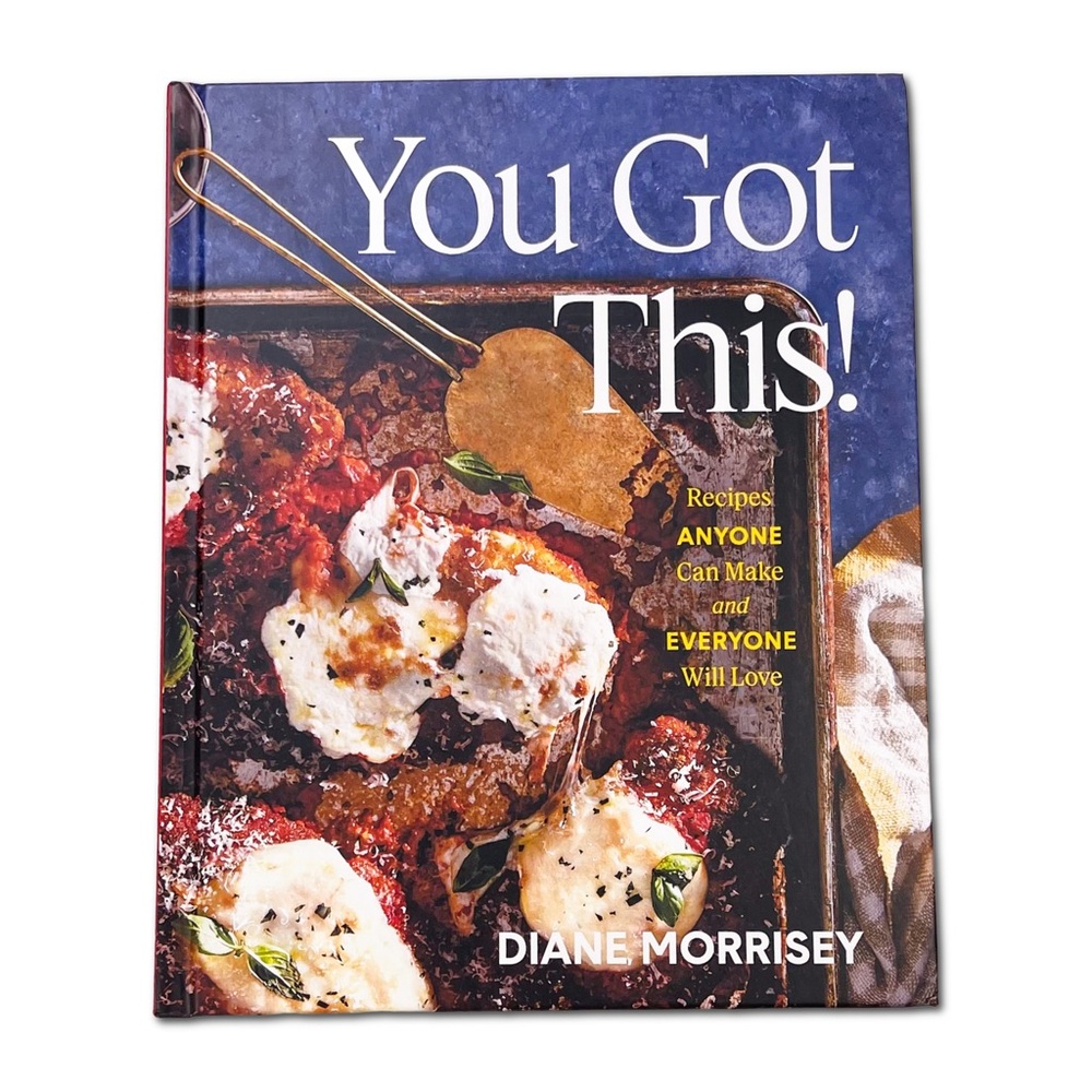 Cookbook: You Got This! by Diane Morrisey Hardcover NEW